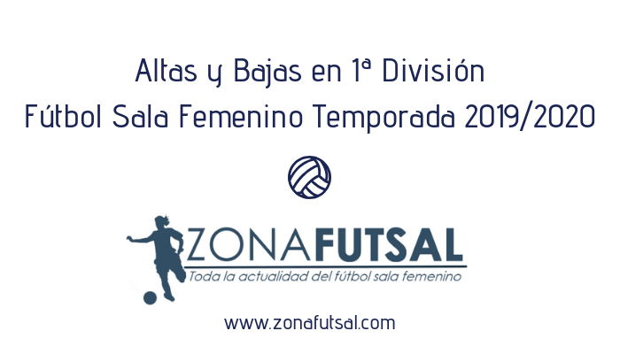 Altas y Bajas en 1ª División de Fútbol Sala Femenino Temporada 2019/2020