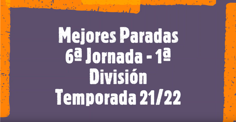 Mejores Paradas de la 6ª Jornada de Fútbol Sala Femenino. Temporada 2021/2022