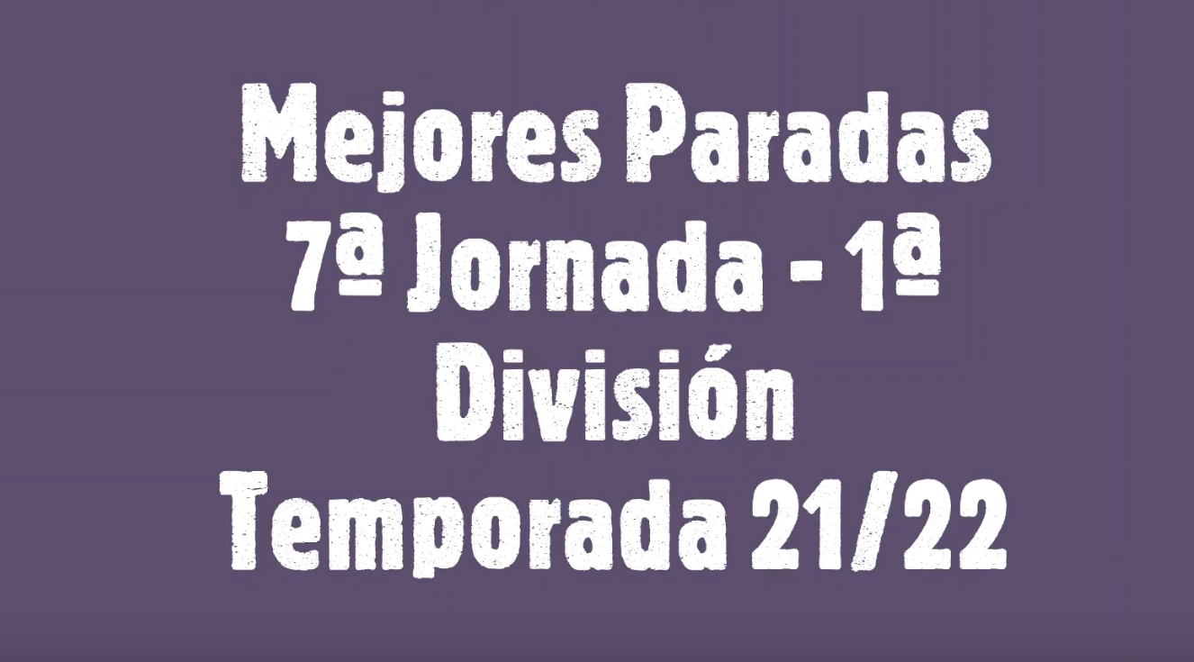 Mejores Paradas de la 7ª Jornada de Fútbol Sala Femenino. Temporada 2021/2022