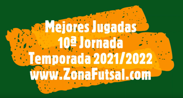Mejores Jugadas de la 10ª Jornada de Fútbol Sala Femenino. Temporada 2021/2022