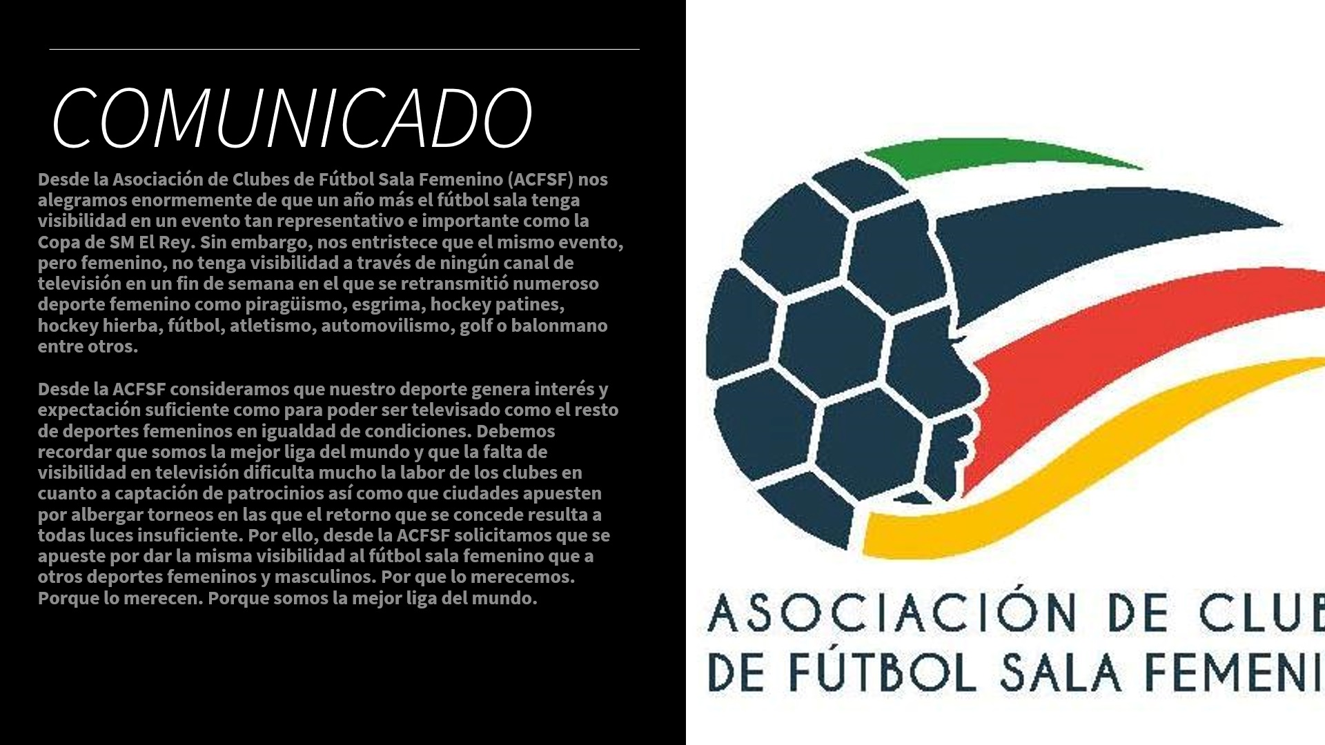 La Asociación de Clubs de Fútbol Sala Femenino (ACFSF) solicita que se apueste por dar la misma visibilidad al fútbol sala femenino que a otros deportes femeninos y masculinos