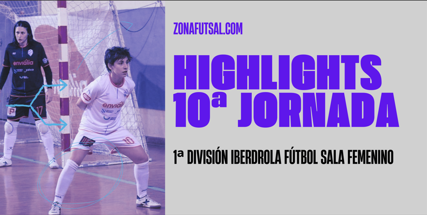 Resúmenes de la 10ª Jornada de la 1ª División Iberdrola de Fútbol Sala Femenino