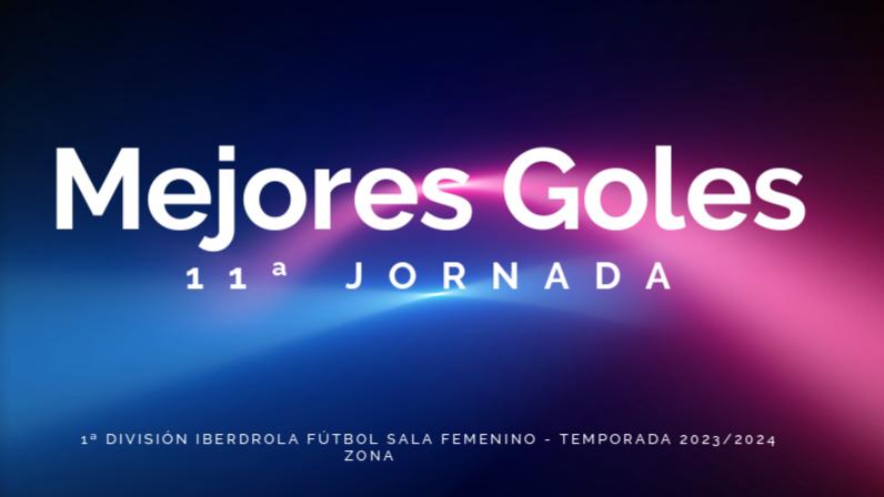 Mejores Goles – 11ª Jornada – 1ª División Iberdrola Fútbol Sala Femenino – Temporada 2023/2024